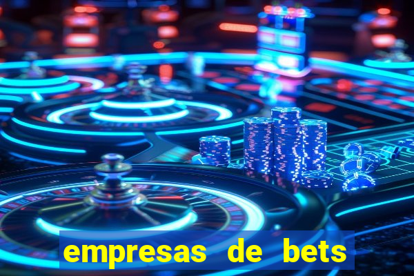 empresas de bets no brasil