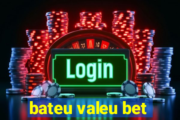 bateu valeu bet