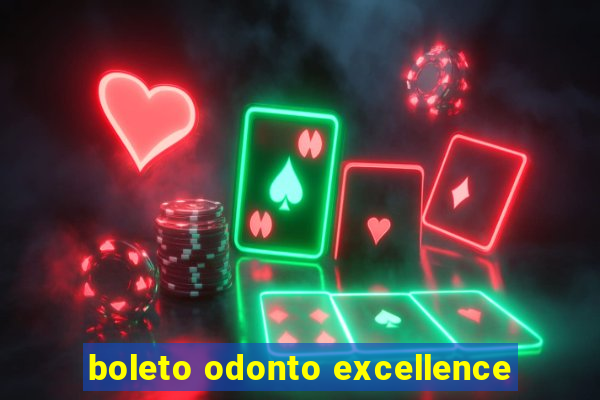 boleto odonto excellence