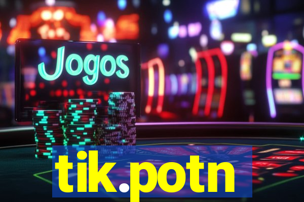 tik.potn