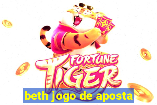 beth jogo de aposta