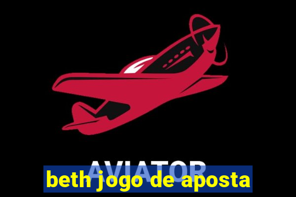 beth jogo de aposta