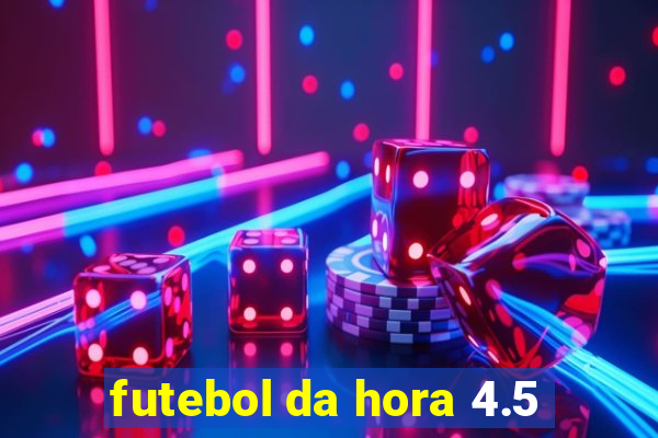 futebol da hora 4.5