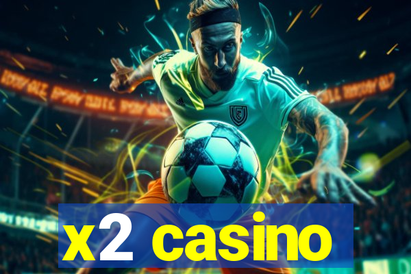 x2 casino