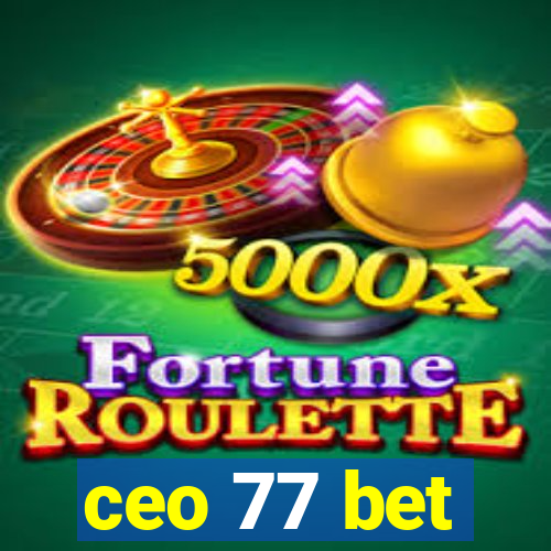 ceo 77 bet