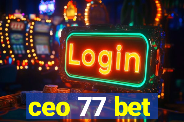 ceo 77 bet