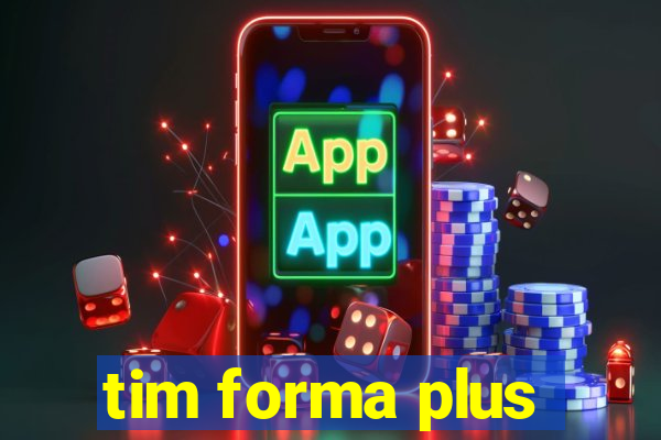 tim forma plus