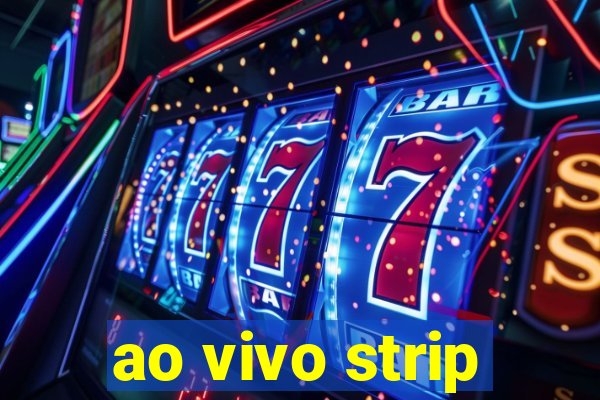 ao vivo strip