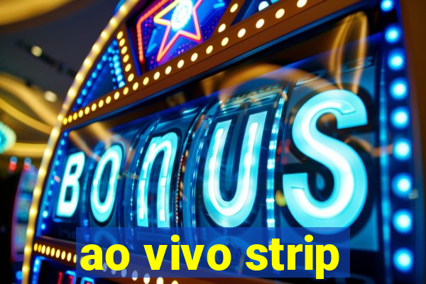 ao vivo strip