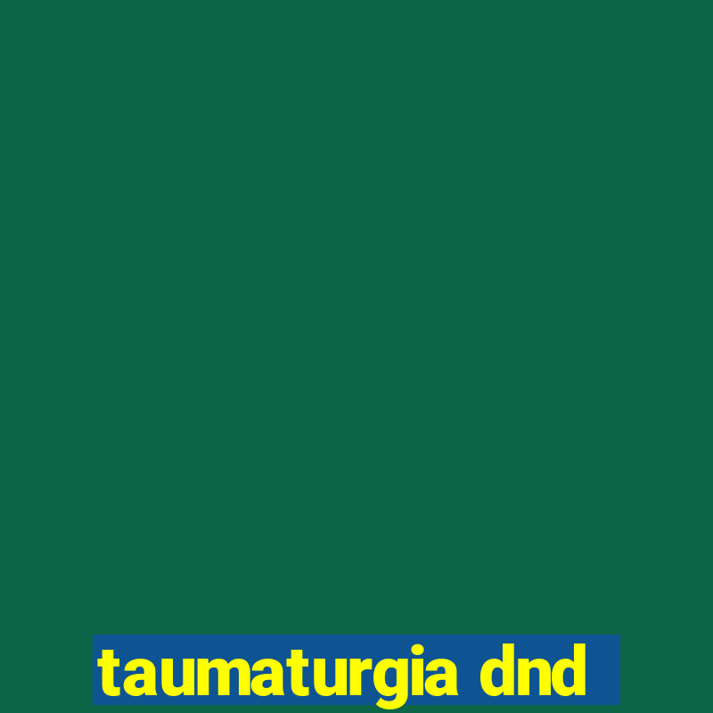 taumaturgia dnd