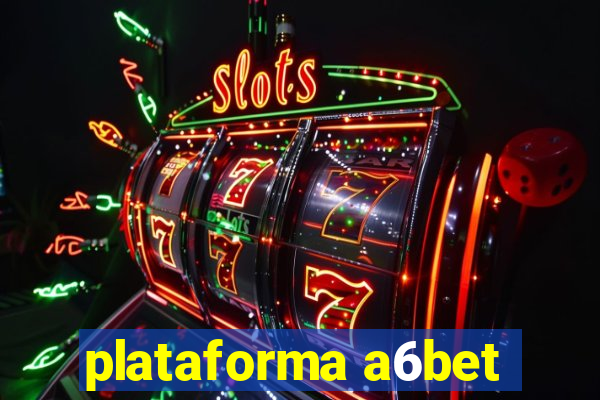 plataforma a6bet