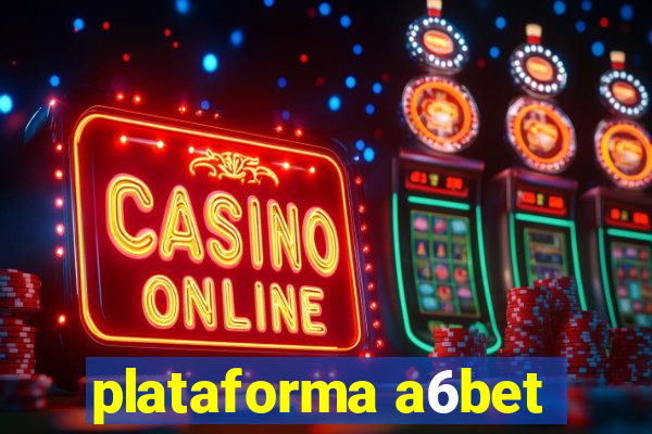 plataforma a6bet