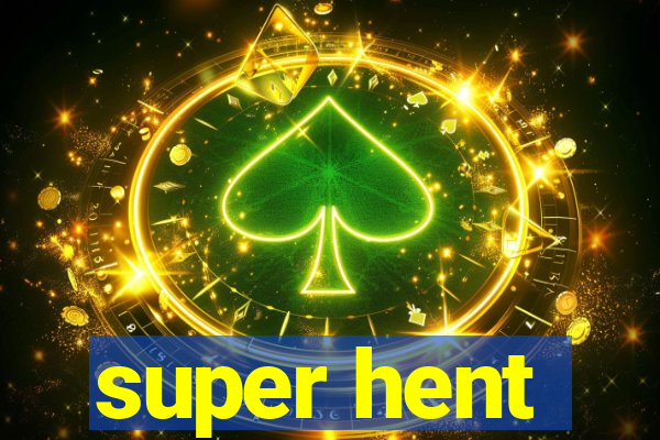 super hent