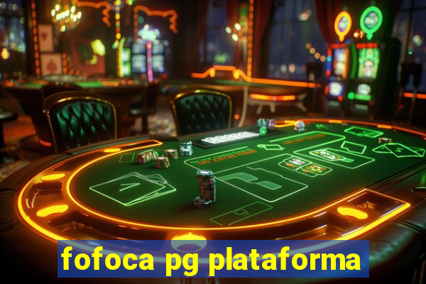 fofoca pg plataforma