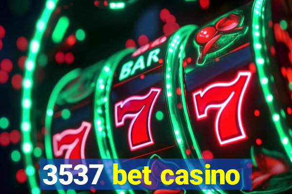 3537 bet casino