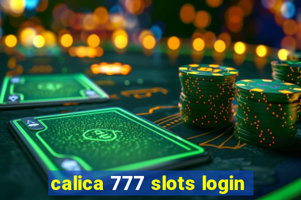 calica 777 slots login