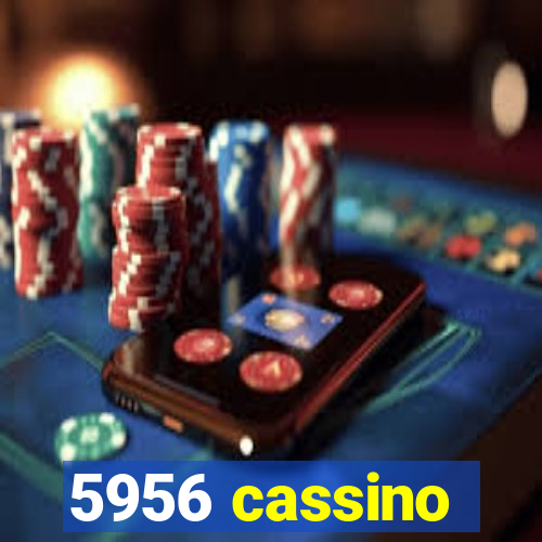 5956 cassino