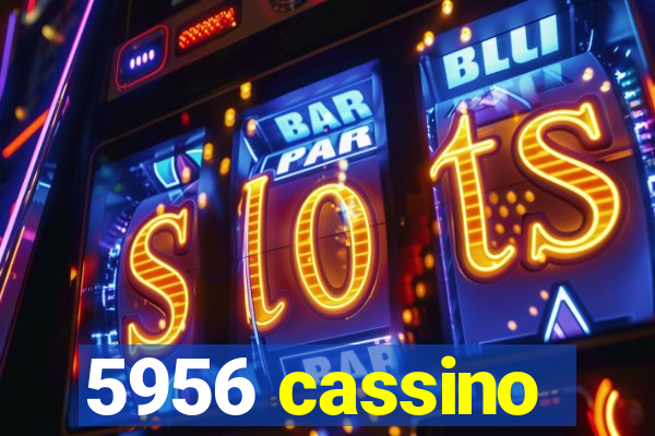 5956 cassino