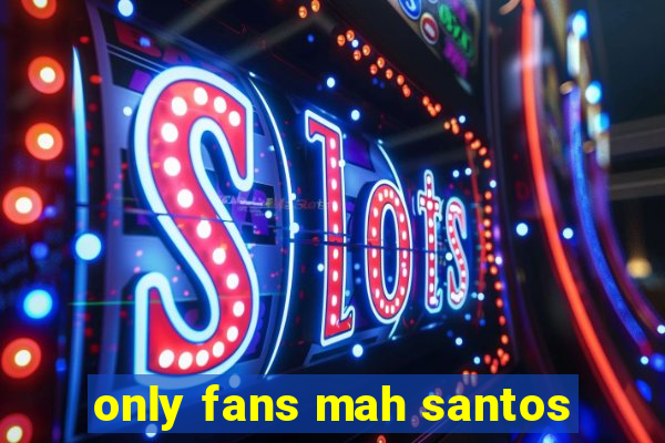 only fans mah santos