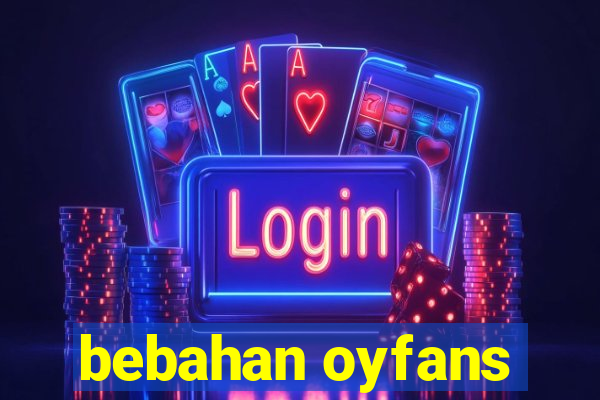 bebahan oyfans