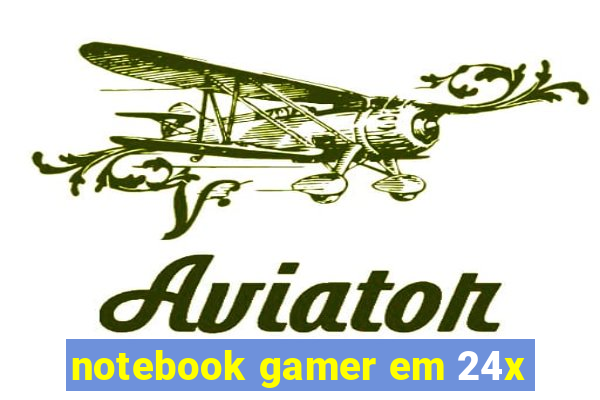 notebook gamer em 24x