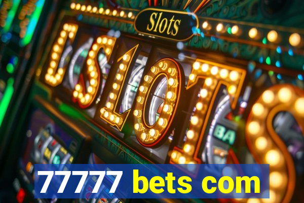 77777 bets com