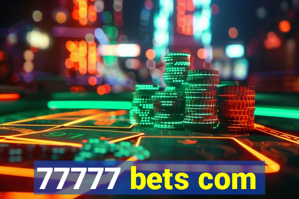 77777 bets com