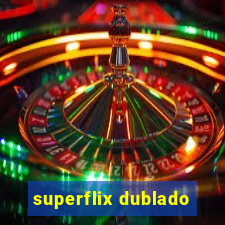 superflix dublado