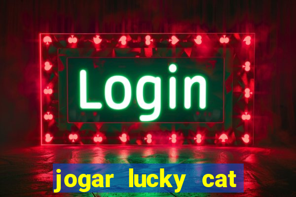 jogar lucky cat modo demo