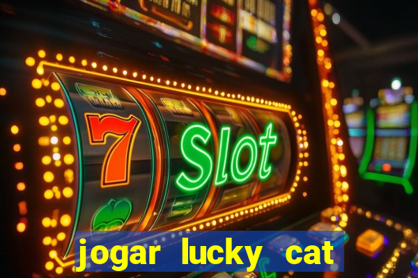 jogar lucky cat modo demo