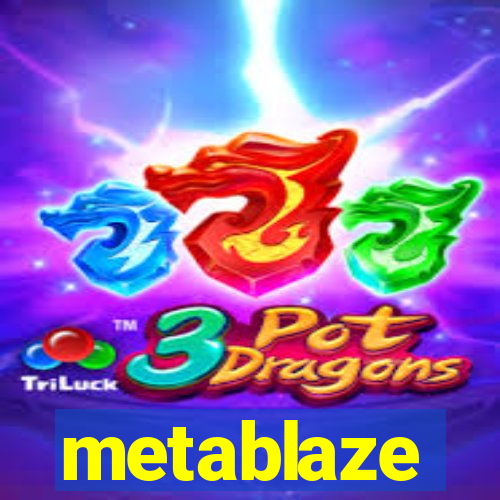 metablaze