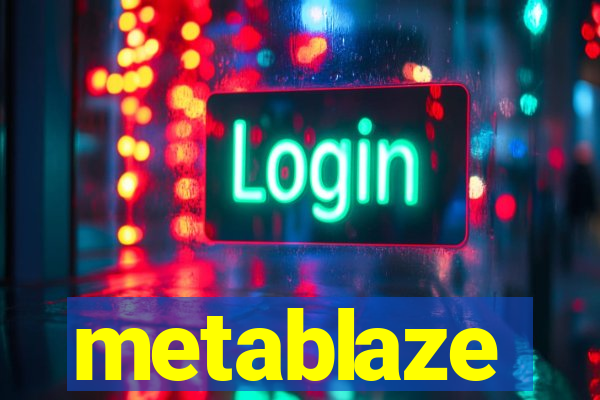 metablaze