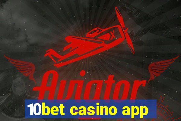 10bet casino app