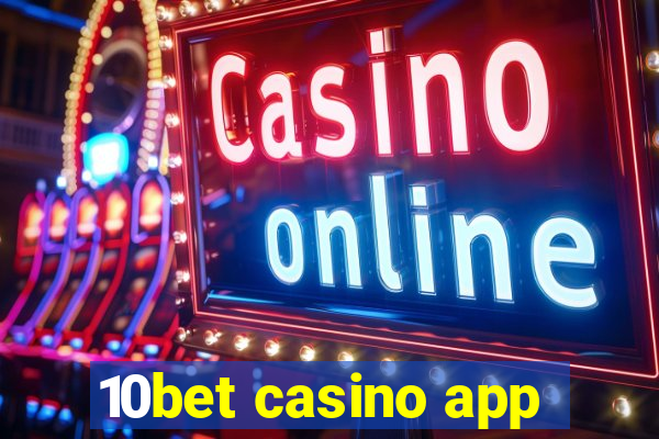 10bet casino app