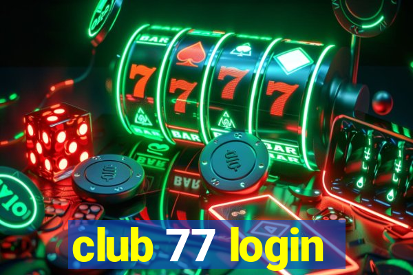 club 77 login