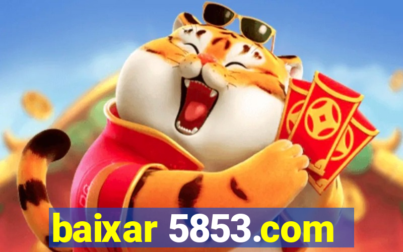 baixar 5853.com