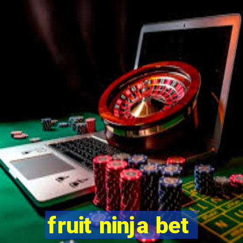 fruit ninja bet