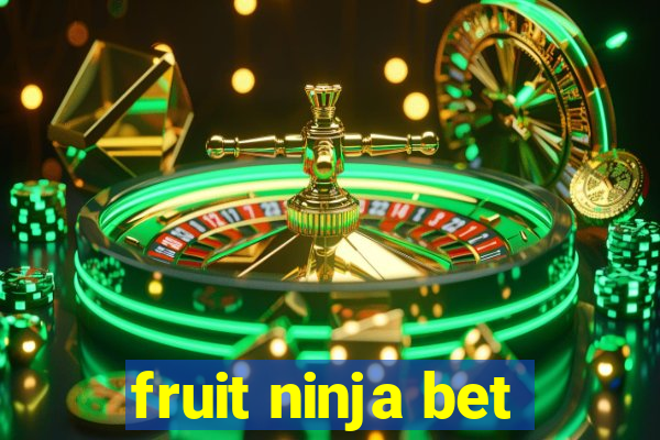 fruit ninja bet