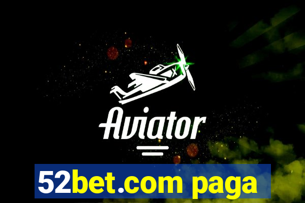 52bet.com paga