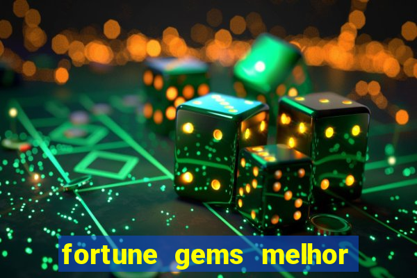 fortune gems melhor horario para jogar