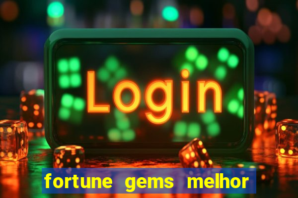 fortune gems melhor horario para jogar