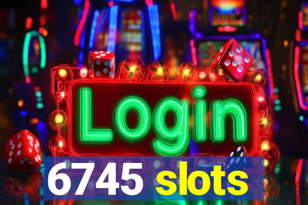 6745 slots