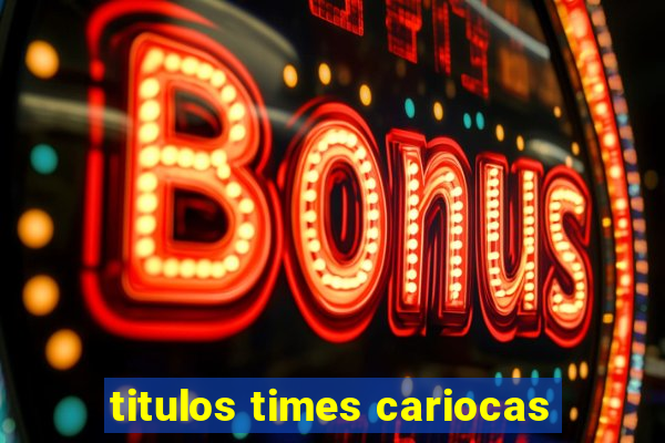 titulos times cariocas