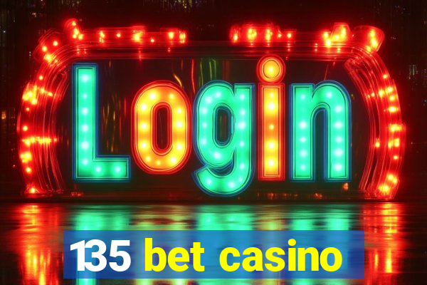 135 bet casino