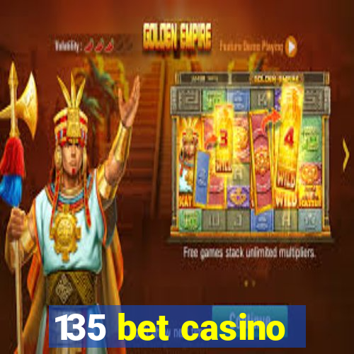 135 bet casino