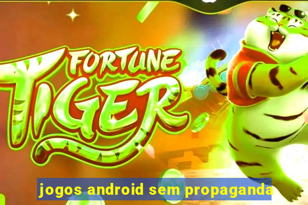 jogos android sem propaganda