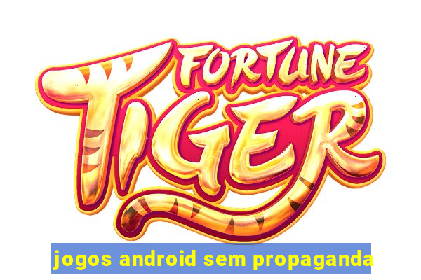 jogos android sem propaganda