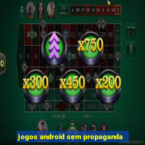 jogos android sem propaganda