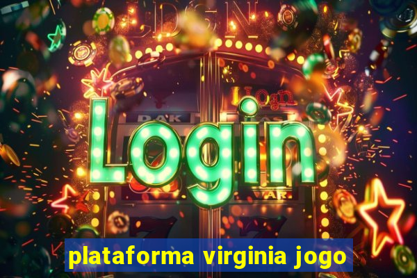 plataforma virginia jogo