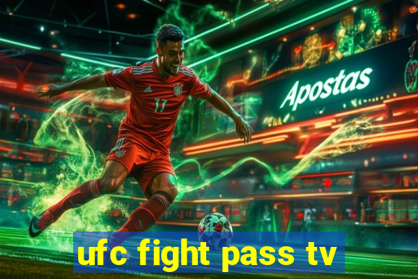 ufc fight pass tv